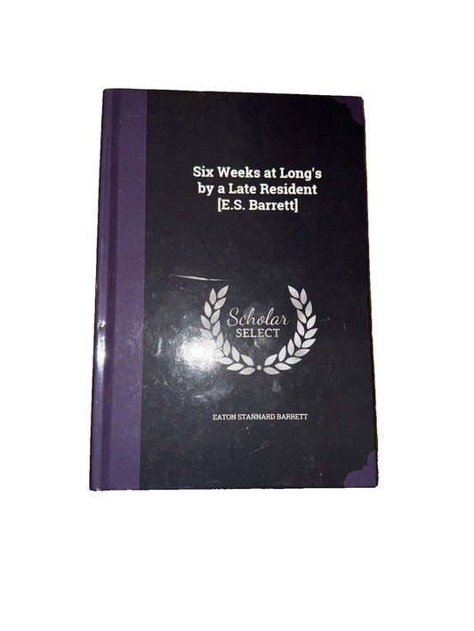 Six Weeks at Long's by a Late Resident [E.S. Barrett], DaveyDooDeals – six weeks by a young