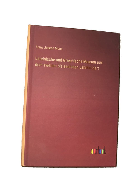 Lateinische und Griechische Messen aus dem zweiten bis sechsten Jahrhundert, DaveyDooDeals – the book cover of the book, with the title of…