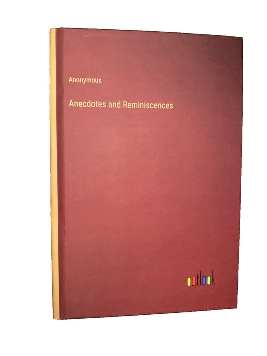 Anecdotes and Reminiscences, DaveyDooDeals – anonys and reliness by robert m smith
