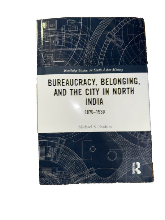 Bureaucracy, Belonging, and the City in North India: 1870-1930, DaveyDooDeals – bueauy blening and the city north, 1914 - 1950