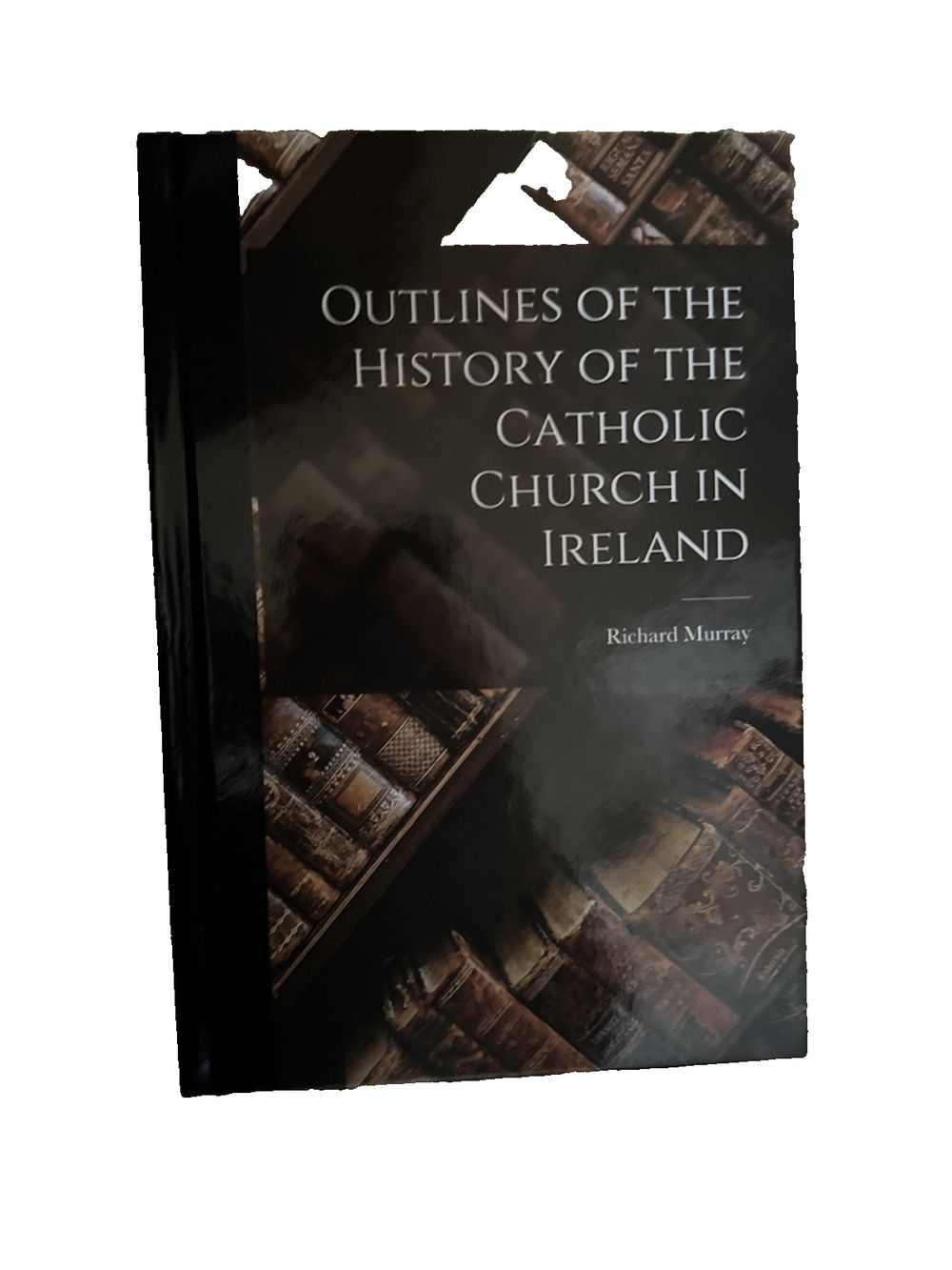 Outlines of the History of the Catholic Church in Ireland, DaveyDooDeals – out of the catholic ireland