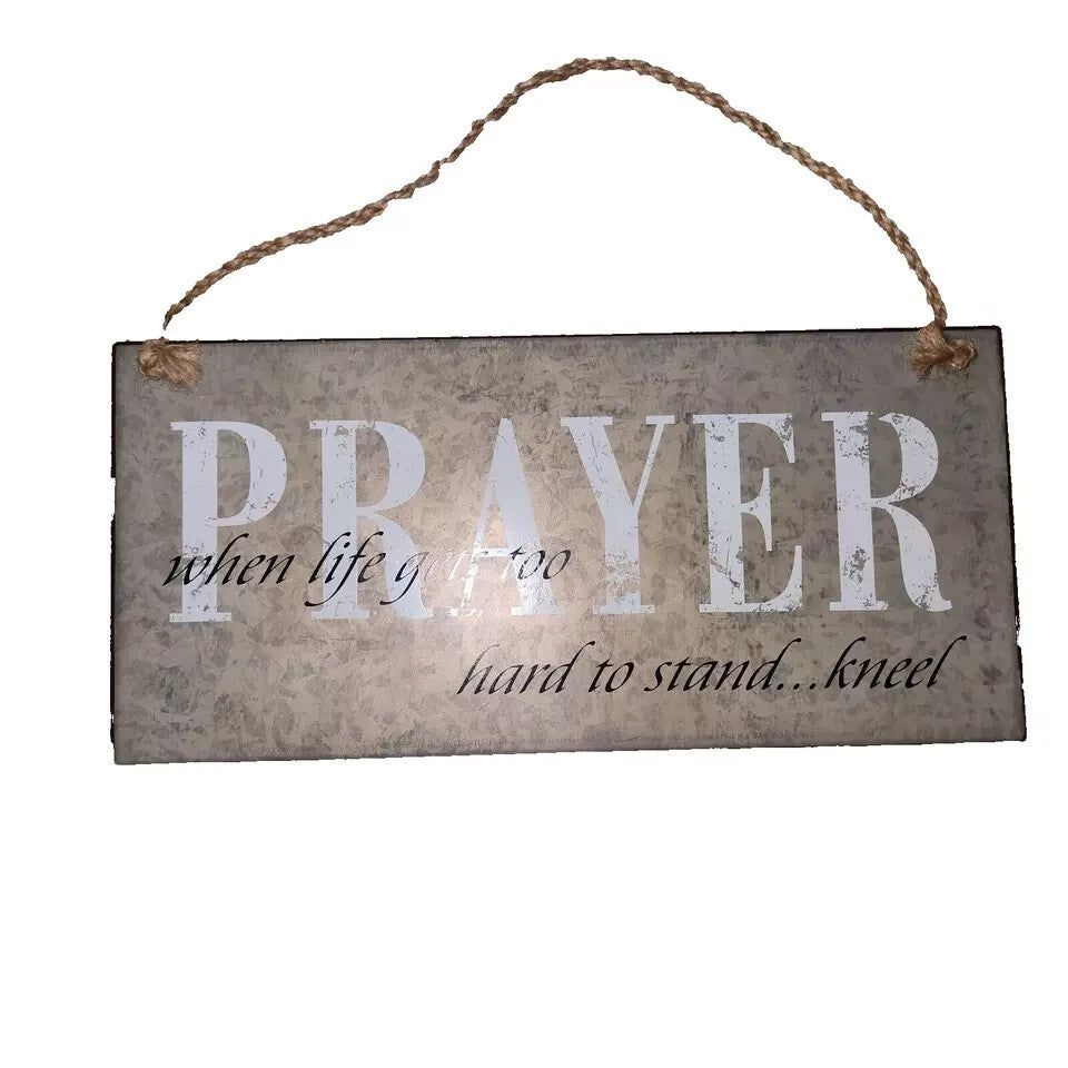 Prayer When Life Gets Too Hard To Stand... Kneel Metal Sign 12.25"x6", Unbranded – a wooden sign that says, ' prayer prayer prayer prayer p…