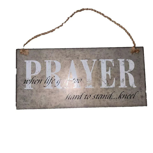 Prayer When Life Gets Too Hard To Stand... Kneel Metal Sign 12.25"x6", Unbranded – a wooden sign that says, ' prayer prayer prayer prayer p…