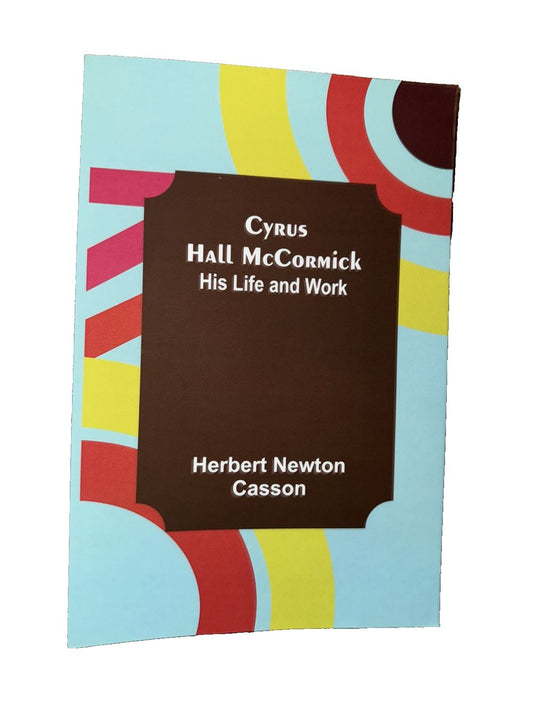 Cyrus Hall McCormick; His Life and Work, DaveyDooDeals – a book with a brown cover and a brown cover