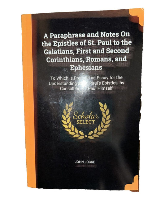 A Paraphrase and Notes On the Epistles of St. Paul to the Galatians, First and S, DaveyDooDeals – the first edition of the first edition of…