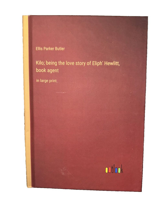 Kilo; being the love story of Eliph' Hewlitt, book agent: in large print, DaveyDooDeals – the book cover for the book, king of the story of…