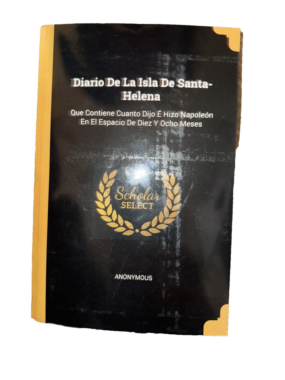Diario De La Isla De Santa-Helena: Que Contiene Cuanto Dijo Hizo Napolen En El E, DaveyDooDeals – the front cover of the book, with the tit…