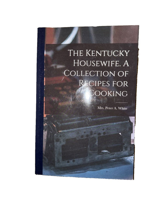 The Kentucky Housewife. A Collection of Recipes for Cooking, DaveyDooDeals – the kentucky collection of recipes for cooking
