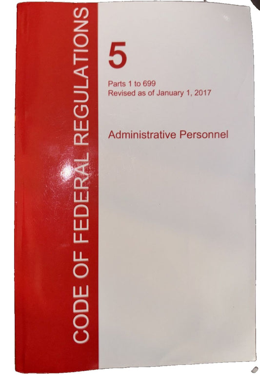 CFR 5, Parts 1 to 699, Administrative Personnel, January 01, 2017 (Volume 1 of 3, DaveyDooDeals – the book of the year, which is written in…