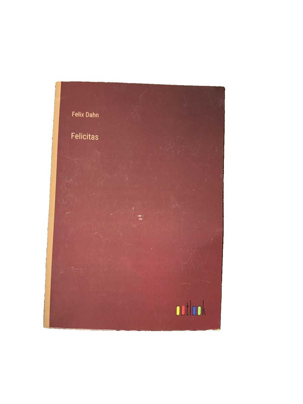Felicitas By Felix Dahn, DaveyDooDeals – a book with a red cover and a gold border